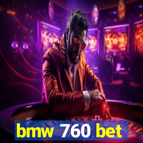 bmw 760 bet